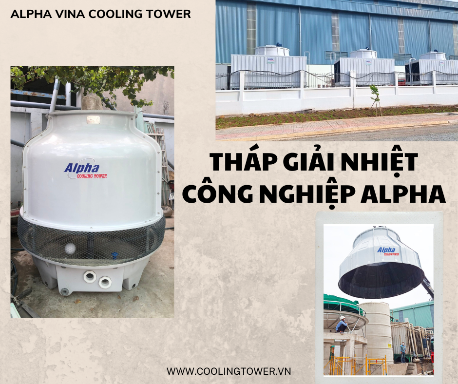 Tháp giải nhiệt công nghiệp Alpha tự hào khi mang đến sản phẩm chất lượng, giá thành hợp lý